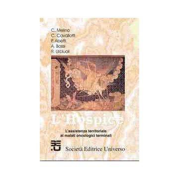 L'hospice. L'assistenza territoriale ai malati oncologici terminali (Melino Carmine; Cavallotti Carlo - SEU)