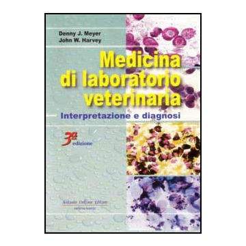 Medicina di Laboratorio Veterinaria. Interpretazione e diagnosi 3/ ed. [Meyer - Delfino Editore]