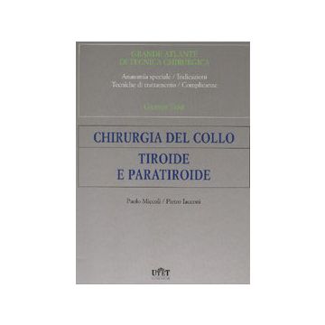 Atlante di tecnica chirurgica - Chirurgia del collo Tiroide e paratiroide 8° vol.