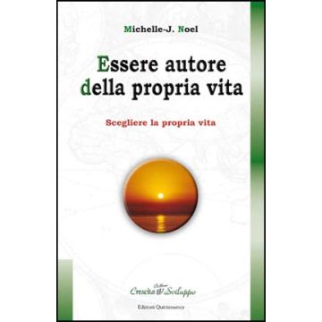 Essere autore della propria vita. Scegliere la propria vita