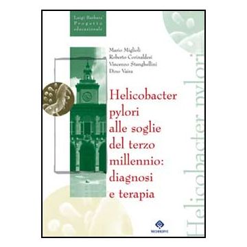 Helicobacter pylori. Alle soglie del terzo millennio: diagnosi e terapia