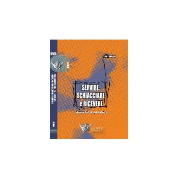 Servire, schiacciare e ricevere - DVD. Elementi di tecnica pallavolistica