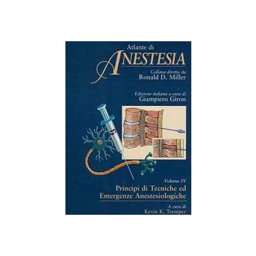 Atlante di Anestesia 4 - Principi di Tecniche ed Emergenze Anestesiologiche