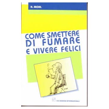 Come smettere di fumare e vivere felici
