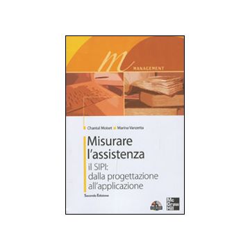 Misurare l'Assistenza - il SIPI: dalla progettazione all'applicazione 2/ED. + CD Rom [Moiset; Vanzetta - McGraw-Hill]