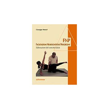 FNP - FACILITAZIONI NEUROCINETICHE PROGRESSIVE Concetto Kabat