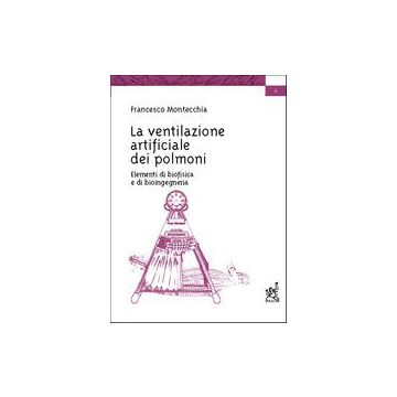 La ventilazione artificiale dei polmoni. Elementi di biofisica e di bioingegneria