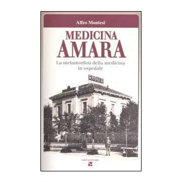 Medicina amara. La metamorfosi della medicina in ospedale