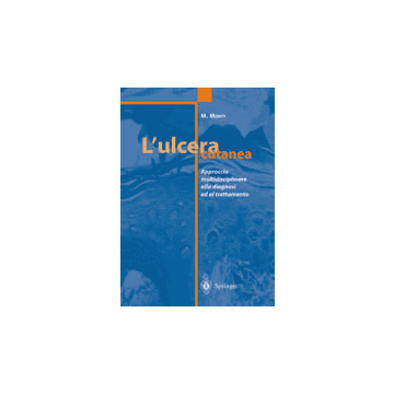 L'ulcera cutanea - Approccio multidisciplinare alla diagnosi ed al trattamento