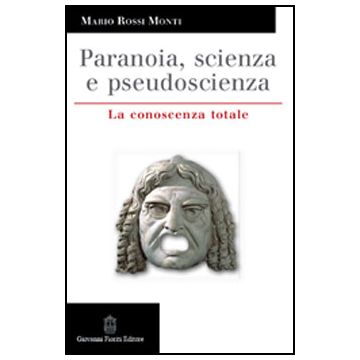 PARANOIA, SCIENZA E PSEUDOSCIENZA. La conoscenza totale