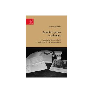 Bambini, penna e calamaio. Esempi di scritture infantili e scolastiche in età contemporanea