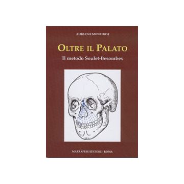 Oltre il palato - Il metodo Soulet - Besombes [Montorsi - Marrapese Edizioni]