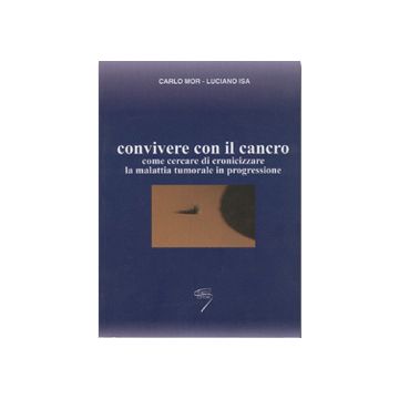 CONVIVERE CON IL CANCRO - Come cercare di cronicizzare la malattia tumorale in progressione