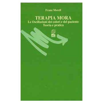 Terapia Mora. Le Osclillazioni dei colori e del paziente. Teoria e Pratica