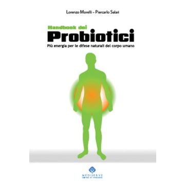 Handbook dei Probiotici. Risposte alle curiosità sull’impiego di integratori dietetici con microrganismi vivi  