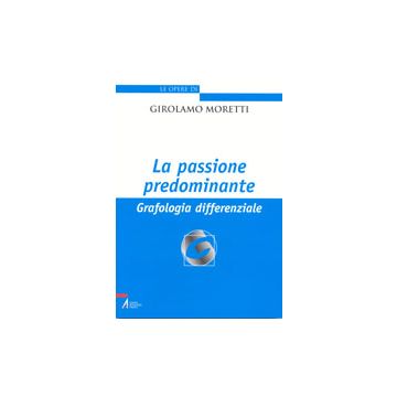 La passione predominante. Grafologia differenziale