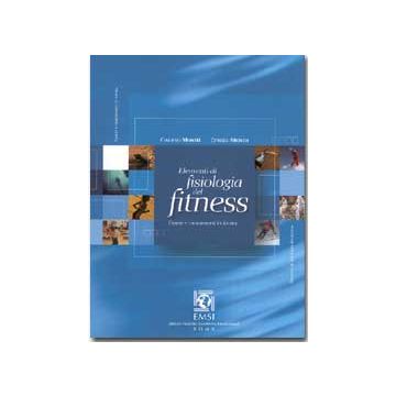 Elementi di fisiologia del fitness - Essere e mantenersi in forma