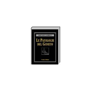 Le Patologie del Gomito. Diagnosi e Trattamento . [Morrey - Verduci Editore]