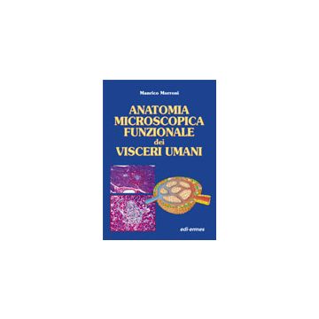Anatomia microscopica funzionale dei visceri umani  [Manrico Morroni - Edi Ermes]