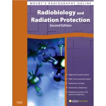 Mosby's Radiography Online: Radiobiology and Radiation Protection (User Guide and Access Code), 2nd Edition