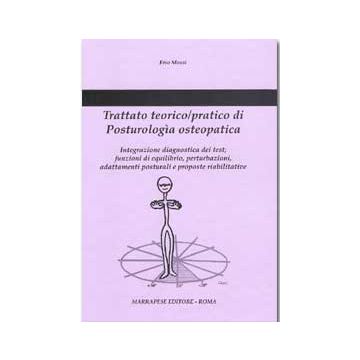 Trattato teorico - pratico di posturologia osteopatica [Mossi Erio - Marrapese Edizioni]