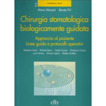 Chirurgia Stomatologica Biologicamente Guidata 2 - Approccio al paziente. Linee guida. Protocolli operativi i [Mozzati - Utet Medica]