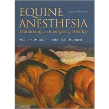 Equine Anesthesia, 2nd Edition  -Monitoring and Emergency Therapy