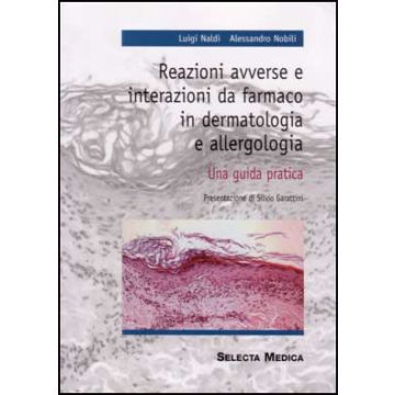 Reazioni avverse e Interazioni da Farmaco in Dermatologia e Allergologia - Una guida pratica [Naldi - Selecta Medica]
