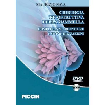 Complicanze, rifiniture e simmetrizzazioni in chirurgia ricostruttiva della mammella.  DVD ROM