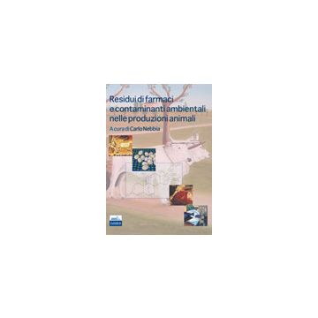 Residui di farmaci e contaminanti ambientali nelle produzioni animali