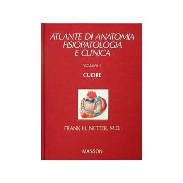 Atlante di anatomia, fisiopatologia e clinica 1- CUORE