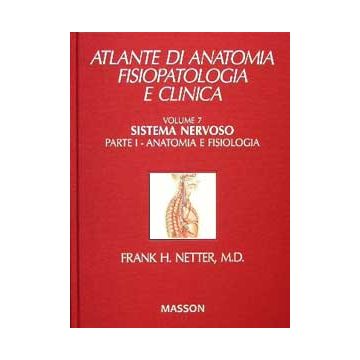 Atlante di anatomia, fisiopatologia e clinica 7.1- Sistema nervoso Anatomia Fisiologia