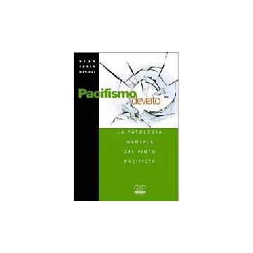Pacifismo deviato. La patologia mentale del finto pacifista