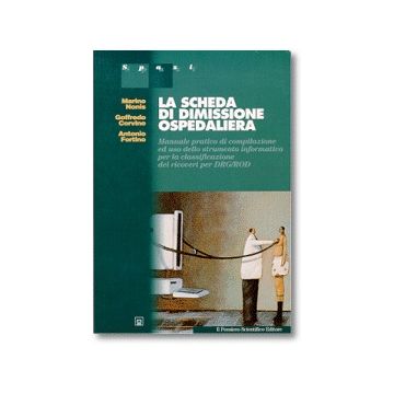 LA SCHEDA DI DIMISSIONE OSPEDALIERA   Manuale pratico di compilazione ed uso dello strumento informativo per la classificazione dei ricoveri DRG/ROD