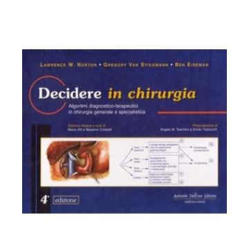 DECIDERE IN CHIRURGIA Algoritmi diagnostico-terapeutici in chirurgia generale e specialistica 4/ ed.