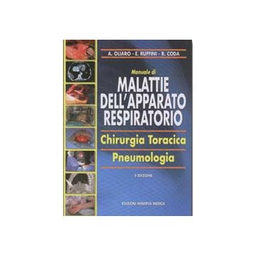 Manuale di Malattie dell' Apparato Respiratorio - Chirurgia Toracica - Pneumologia 2/ed. [Oliaro; Ruffini - Minerva Medica]