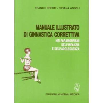 Manuale illustrato di ginnastica correttiva nei paramorfismi dell'infanzia e dell'adolescenza