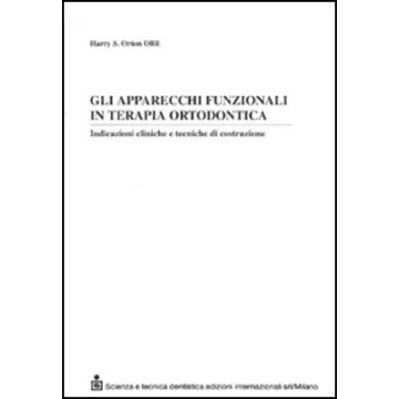 Gli apparecchi funzionali in terapia ortodontica - Indicazioni cliniche e tecniche di costruzione