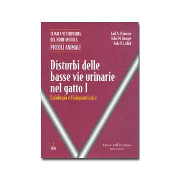 Disturbi delle basse vie urinarie del gatto Vol. I - Eziologia e fisiopatologia  [Osborne - Delfino Editore]