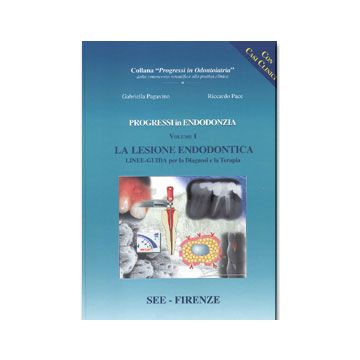 Progressi in Endodonzia Vol.1- La lesione endodontica - linee guida per la diagnosi e la terapia