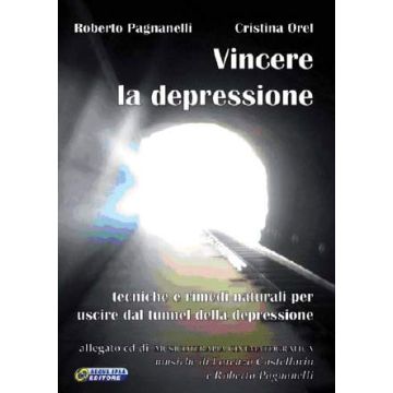 Vincere la depressione - tecniche e rimedi naturali per uscire dal tunnel della depressione + CD ROM di Musicoterapia Cinematografica [Paganelli - Nuova Ipsa]