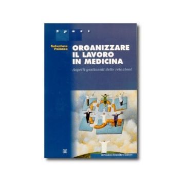 ORGANIZZARE IL LAVORO IN MEDICINA  Aspetti gestionali delle relazioni