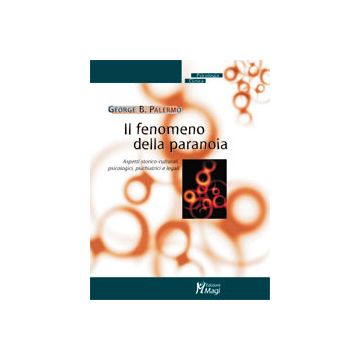 IL FENOMENO DELLA PARANOIA Aspetti storico-culturali, psicologici, psichiatrici e legali