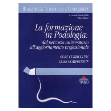 La formazione in Podologia: dal percorso universitario all'aggiornamento professionale  [Palla - Timeo Editore]
