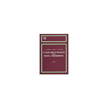 LE BASI FARMACOLOGICHE DELLA PRATICA INFERMIERISTICA
