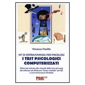 I TEST PSICOLOGICI COMPUTERIZZATI Kit di sopravvivenza per psicologi