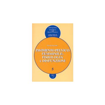 Pavimento Pelvico Femminile: Fisiologia e Disfunzioni
