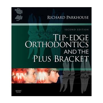 Tip-Edge Orthodontics and the Plus Bracket, 2nd Edition