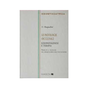 Le patologie occlusali. Eziopatogenesi e terapia