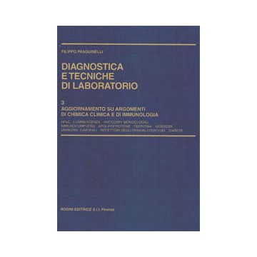Diagnostica e tecniche di laboratorio Vol.3 - Aggiornamento su argomenti di chimica clinica e di immunologia